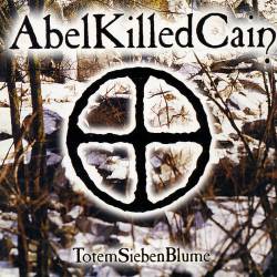 Abel Killed Cain : Totem Seiben Blume